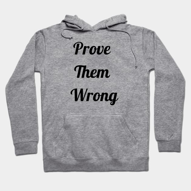 Prove Them Wrong Hoodie by Jitesh Kundra